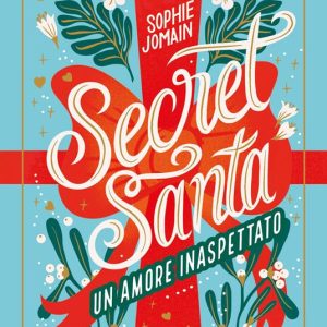 Secret Santa. Un amore inaspettato Un romanzo in 24 capitoli come un calendario dell’Avvento
