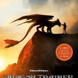 Dragon trainer. Come addestrare un drago
